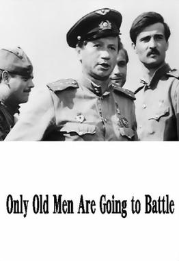 Only Old Men Are Going to Battle